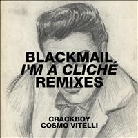 Blackmail - I'm A Cliché (Remixes)