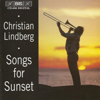 Christian Lindberg - Songs for Sunset: Trombone and Piano