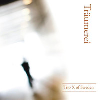 Trio X of Sweden - Träumerei