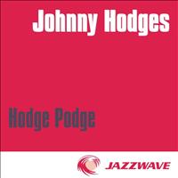 Johnny Hodges - Hodge Podge