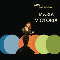 María Victoria - Dame Que Te Doy