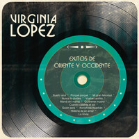 Virginia López - Exitos de Oriente y Occidente