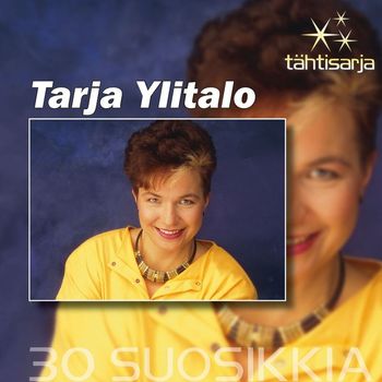 Tarja Ylitalo - Tähtisarja - 30 Suosikkia