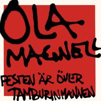 Ola Magnell - Festen är över