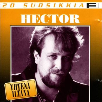Hector - 20 Suosikkia / Yhtenä iltana