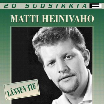 Matti Heinivaho - 20 Suosikkia / Lännen tie