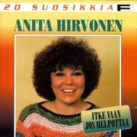 Anita Hirvonen - 20 Suosikkia / Itke vaan jos helpottaa
