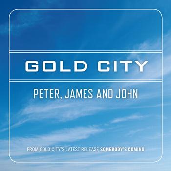Gold City - Peter, James and John