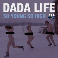 Dada Life - So Young So High (Remixes)