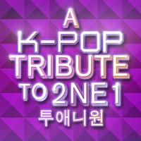K-Pop All-Stars - A K-Pop Tribute to 2NE1 (투애니원)