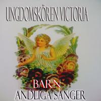 Ungdomskören Victoria - Barn andliga sånger
