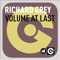 Richard Grey - Volume At Last