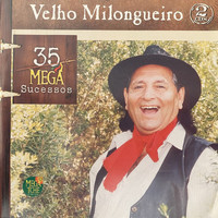 Velho Milongueiro - 35 MEGA SUCESSOS