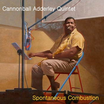 Cannonball Adderley Quintet - Spontaneous Combustion