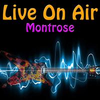 Montrose - Live On Air: Montrose