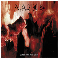 Nails - Abandon All Life (Explicit)