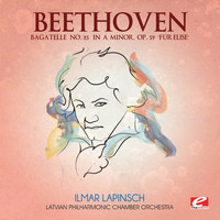 Latvian Philharmonic Chamber Orchestra - Beethoven: Bagatelle No. 25 in A Minor, Op. 59 "Für Elise" (Digitally Remastered)