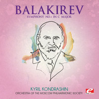 Orchestra of the Moscow Philharmonic Society - Balakirev: Symphony No. 1 in C Major (Digitally Remastered)