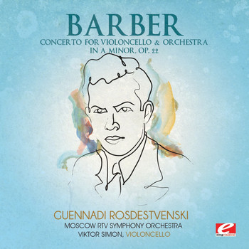 Moscow RTV Symphony Orchestra - Barber: Concerto for Violoncello & Orchestra in A Minor, Op. 22 (Digitally Remastered)