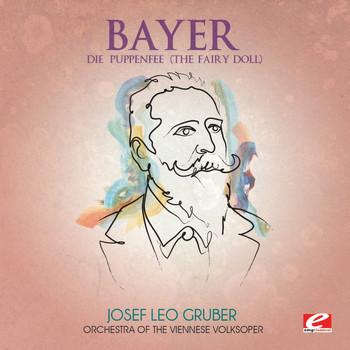 Orchestra of the Viennese Volksoper - Bayer: Die Puppenfee (The Fairy Doll) [Digitally Remastered]