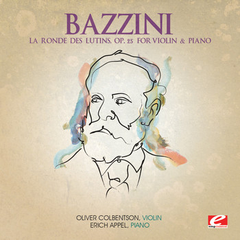 Oliver Colbentson - Bazzini: La Ronde des Lutins, Op. 25 for Violin and Piano (Digitally Remastered)