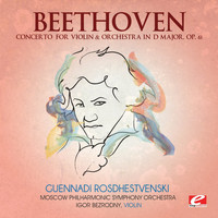 Igor Bezrodny - Beethoven: Concerto for Violin & Orchestra in D Major, Op. 61 (Digitally Remastered)