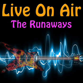 The Runaways - Live On Air: The Runaways