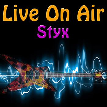 Styx - Live On Air: Styx - Live