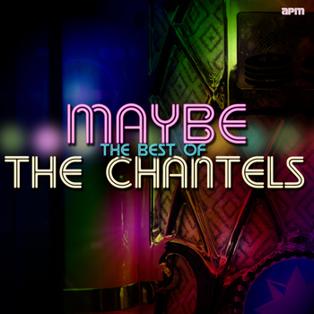 The Chantels - Maybe - The Best of The Chantels