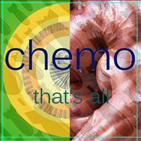 Chemo - That's All