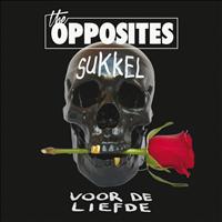 The Opposites - Sukkel Voor De Liefde (Explicit)