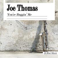 Joe Thomas - You're Buggin' Me