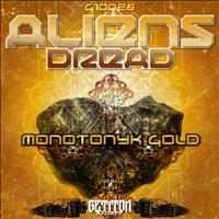 Aliens Dread - Monotonyk Gold