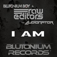 Blutonium Boy with Raw Editors vs. Audionator - I Am