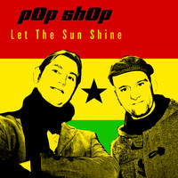 Pop Shop - Let the Sun Shine