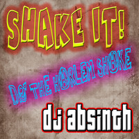 DJ Absinth - Shake It! Do the Harlem Shake