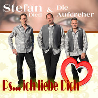 Stefan Dietl & Die Aufdreher - P.S. - Ich liebe Dich