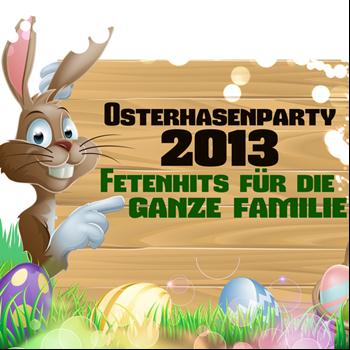 Various Artists - Osterhasenparty 2013 - Fetenhits für die ganze Familie