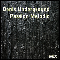 Denis Underground - Passion Melodic
