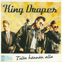 King Drapes - Tulta hännän alla