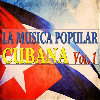 Various Artists - La Musica Popular Cubana, Vol. 1 (50 Original Tracks)