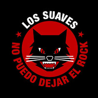 Los Suaves - No Puedo Dejar El Rock (Remasters 2013 [Explicit])