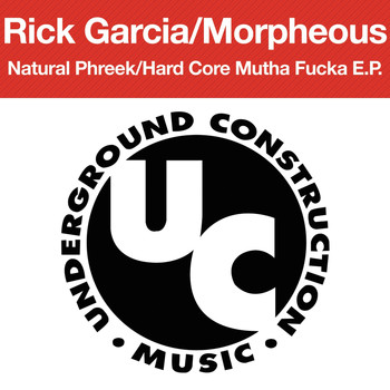 Rick Garcia & Morpheus - Natural Phreek & Hard Core Mutha Fucka EP