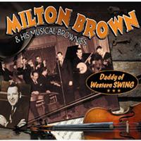 Milton Brown & His Musical Brownies - Daddy Of Western Swing
