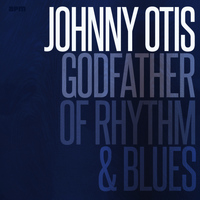 Johnny Otis - Godfather of Rhythm & Blues