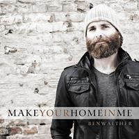 Ben Walther - Make Your Home in Me