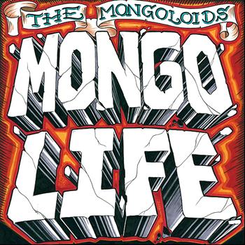 The Mongoloids - Mongo Life