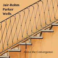 Jair-Rohm Parker Wells - Above the Convergence