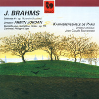 Kammerensemble de Paris & Armin Jordan - Brahms: Serenade No. 1 in D Major, Op. 11 – Clarinet Quintet in B Minor, Op. 115