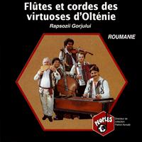 Rapsozii Gorjului - Roumanie: Flûtes et cordes des virtuoses d'Olténie – Romania: Flutes and Strings of Oltenia Virtuosos